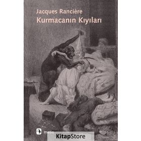 Kurmacanın Kıyıları - Janques Ranciere