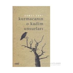 Kurmacanın O Kadim Unsurları - Ahmet Sarı