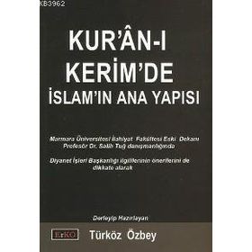 KUR´ÂN-I KERIM´DE İSLAM´IN ANA YAPISI - TÜRKÖZ ÖZBEY