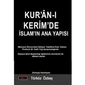 KUR´ÂN-I KERIM´DE İSLAM´IN ANA YAPISI - TÜRKÖZ ÖZBEY
