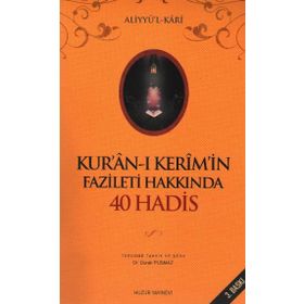 KURÂN-I KERIMIN FAZILETI HAKKINDA 40 HADIS - ALİYYÜL-KARI
