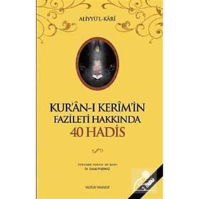 KURÂN-I KERIMIN FAZILETI HAKKINDA 40 HADIS - ALİYYÜL-KARI