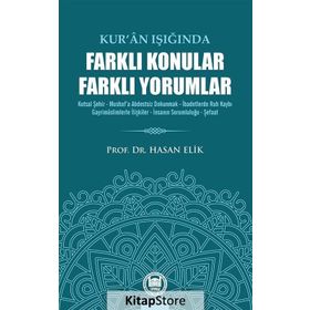 KURÂN IŞIĞINDA FARKLI KONULAR FARKLI YORUMLAR - HASAN ELIK