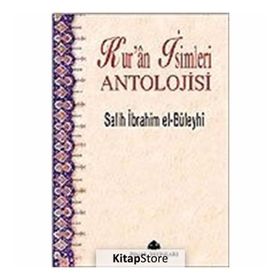 KUR´ÂN İSİMLERİ ANTOLOJISI - SALIH İBRAHİM EL-BÜLEYHÎ