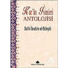 KUR´ÂN İSİMLERİ ANTOLOJISI - SALIH İBRAHİM EL-BÜLEYHÎ