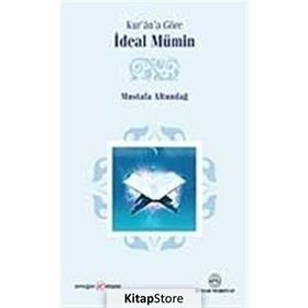 KUR'ÂN'A GÖRE İDEAL MÜMİN - MUSTAFA ALTUNDAĞ