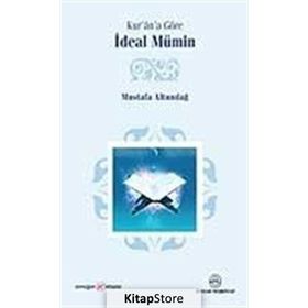 KUR'ÂN'A GÖRE İDEAL MÜMİN - MUSTAFA ALTUNDAĞ