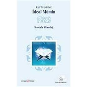 KUR'ÂN'A GÖRE İDEAL MÜMİN - MUSTAFA ALTUNDAĞ