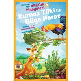 Kurnaz Tilki Ile Bilge Horoz - Çocuklar Için Bilgelik Hikayeleri 5 - Mustafa Güneş