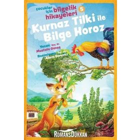 Kurnaz Tilki Ile Bilge Horoz - Çocuklar Için Bilgelik Hikayeleri 5 - Mustafa Güneş