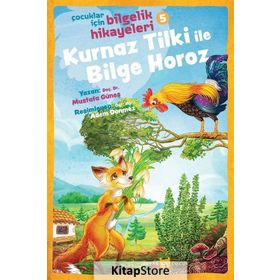 Kurnaz Tilki Ile Bilge Horoz - Çocuklar Için Bilgelik Hikayeleri 5 - Mustafa Güneş