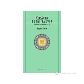 KUR'ÂN'DA EDEBÎ TASVÎR ET-TASVÎRU'L-FENNÎ FÎ'L-QUR'ÂN - SEYYID KUTUB