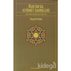 KUR'ÂN'DA KIYÂMET SAHNELERI - SEYYID KUTUB