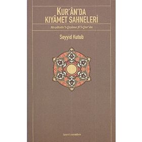 KUR'ÂN'DA KIYÂMET SAHNELERI - SEYYID KUTUB