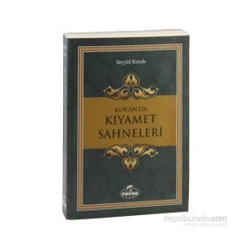 KUR'ÂN'DA KIYÂMET SAHNELERI - SEYYID KUTUB