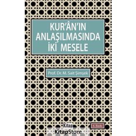 KURÂNIN ANLAŞILMASINDA İKİ MESELE - M. SAIT ŞİMŞEK