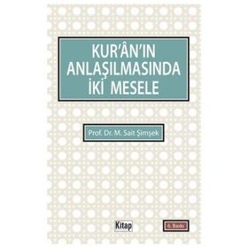 KURÂNIN ANLAŞILMASINDA İKİ MESELE - M. SAIT ŞİMŞEK