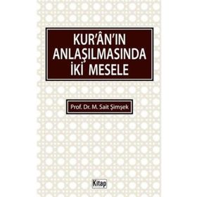 KURÂNIN ANLAŞILMASINDA İKİ MESELE - M. SAIT ŞİMŞEK