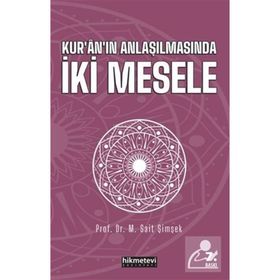 KURÂNIN ANLAŞILMASINDA İKİ MESELE - M. SAIT ŞİMŞEK