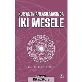 KURÂNIN ANLAŞILMASINDA İKİ MESELE - M. SAIT ŞİMŞEK