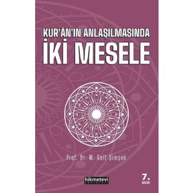 KURÂNIN ANLAŞILMASINDA İKİ MESELE - M. SAIT ŞİMŞEK