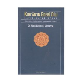 KUR'ÂN'IN EDEBÎ DILI LAFIZ-MA'NÂ UYUMU - FADIL SALIH ES-SAMARRAI