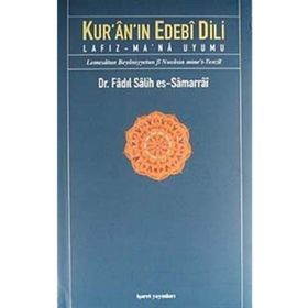 KUR'ÂN'IN EDEBÎ DILI LAFIZ-MA'NÂ UYUMU - FADIL SALIH ES-SAMARRAI