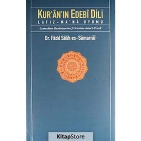 KUR'ÂN'IN EDEBÎ DILI LAFIZ-MA'NÂ UYUMU - FADIL SALIH ES-SAMARRAI