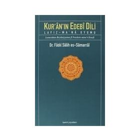 KUR'ÂN'IN EDEBÎ DILI LAFIZ-MA'NÂ UYUMU - FADIL SALIH ES-SAMARRAI