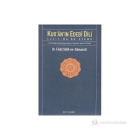 KUR'ÂN'IN EDEBÎ DILI LAFIZ-MA'NÂ UYUMU - FADIL SALIH ES-SAMARRAI