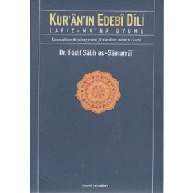 KUR'ÂN'IN EDEBÎ DILI LAFIZ-MA'NÂ UYUMU - FADIL SALIH ES-SAMARRAI