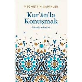 Kur’ân’la Konuşmak - Necmettin Şahinler