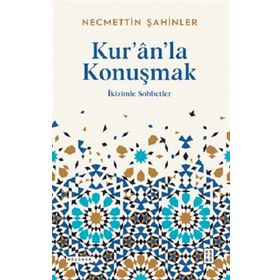 Kur’ân’la Konuşmak - Necmettin Şahinler
