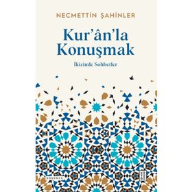 Kur’ân’la Konuşmak - Necmettin Şahinler