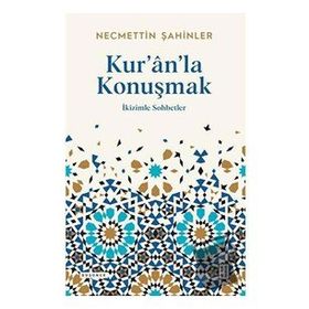 Kur’ân’la Konuşmak - Necmettin Şahinler