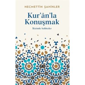 Kur’ân’la Konuşmak - Necmettin Şahinler
