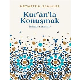 Kur’ân’la Konuşmak - Necmettin Şahinler