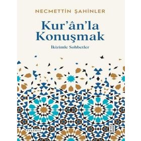 Kur’ân’la Konuşmak - Necmettin Şahinler