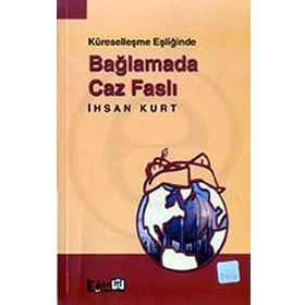 KÜRSELLEŞME EŞİĞİNDE BAĞLAMADA CAZ FASLI - İHSAN KURT