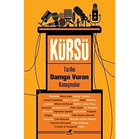 Kürsü - Tarihe Damga Vuran Konuşmalar - İlbay Çobanoğlu