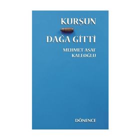 Kurşun Dağa Gitti - Mehmet Asaf Kaleoğlu