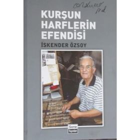 KURŞUN HARFLERIN EFENDISI - İSKENDER ÖZSOY