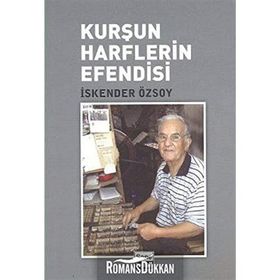KURŞUN HARFLERIN EFENDISI - İSKENDER ÖZSOY