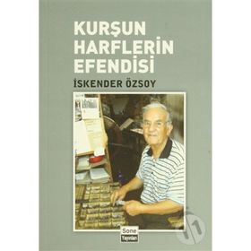 KURŞUN HARFLERIN EFENDISI - İSKENDER ÖZSOY