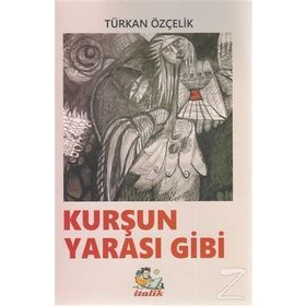 Kurşun Yarası Gibi - Türkan Özçelik