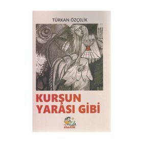 Kurşun Yarası Gibi - Türkan Özçelik