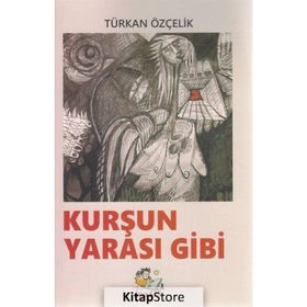 Kurşun Yarası Gibi - Türkan Özçelik