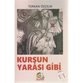 Kurşun Yarası Gibi - Türkan Özçelik