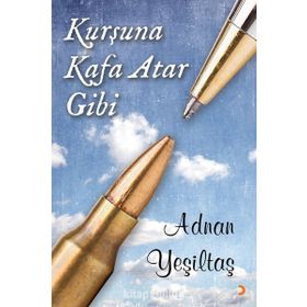 Kurşuna Kafa Atar Gibi - Adnan Yeşiltaş