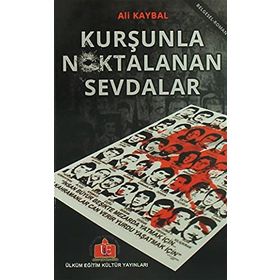 Kurşunla Noktalanan Sevdalar - Ali Kaybal